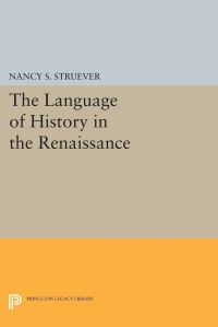 Book Cover for The Language of History in the Renaissance by Nancy S Struever