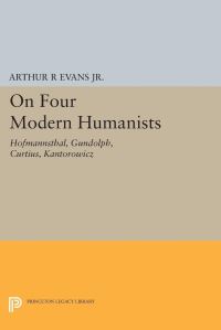 Book Cover for On Four Modern Humanists by Arthur R Evans