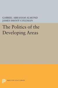 Book Cover for The Politics of the Developing Areas by Gabriel Abraham Almond, James Smoot Coleman