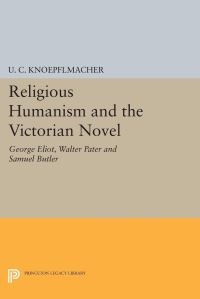 Book Cover for Religious Humanism and the Victorian Novel by U C Knoepflmacher