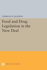 Book Cover for Food and Drug Legislation in the New Deal by Charles O Jackson
