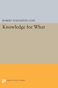 Book Cover for Knowledge for What by Robert Staughton Lynd