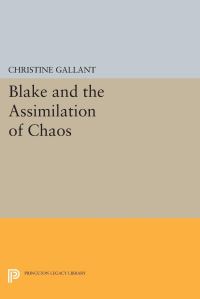 Book Cover for Blake and the Assimilation of Chaos by Christine Gallant