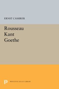 Book Cover for Rousseau-Kant-Goethe by Ernst Cassirer