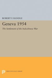 Book Cover for Geneva 1954. The Settlement of the Indochinese War by Robert F Randle