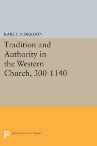 Book Cover for Tradition and Authority in the Western Church, 300-1140 by Karl F Morrison