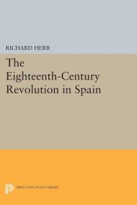 Book Cover for The Eighteenth-Century Revolution in Spain by Richard Herr