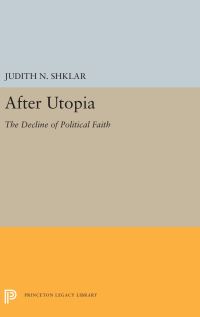 Book Cover for After Utopia by Judith N Shklar