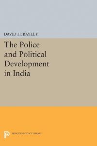 Book Cover for Police and Political Development in India by David H Bayley