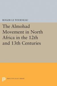 Book Cover for Almohad Movement in North Africa in the 12th and 13th Centuries by Roger Le Tourneau