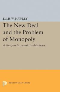 Book Cover for The New Deal and the Problem of Monopoly by Ellis W Hawley