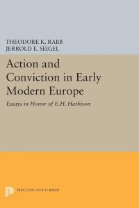 Book Cover for Action and Conviction in Early Modern Europe by Theodore K Rabb, Jerrold E Seigel