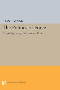 Book Cover for Politics of Force by Oran R Young