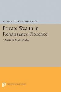 Book Cover for Private Wealth in Renaissance Florence by Richard A Goldthwaite