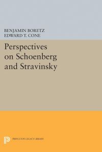 Book Cover for Perspectives on Schoenberg and Stravinsky by Benjamin Boretz, Edward T Cone