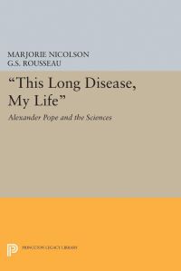 Book Cover for This Long Disease, My Life by Marjorie Hope Nicolson, George Sebastian Rousseau