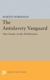 Book Cover for The Antislavery Vanguard by Martin B Duberman