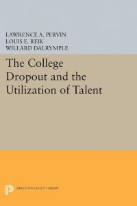 Book Cover for The College Dropout and the Utilization of Talent by Lawrence A Pervin, Louis E Reik, Willard Dalrymple
