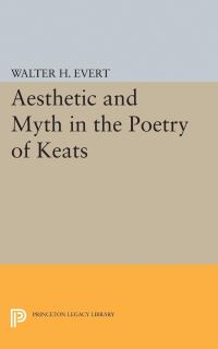 Book Cover for Aesthetic and Myth in the Poetry of Keats by Walter H Evert