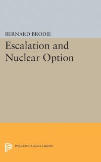 Book Cover for Escalation and Nuclear Option by Bernard Brodie