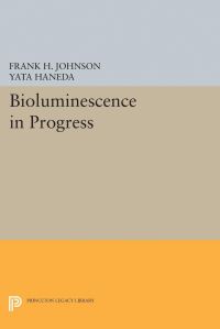 Book Cover for Bioluminescence in Progress by Frank H Johnson, Yata Haneda