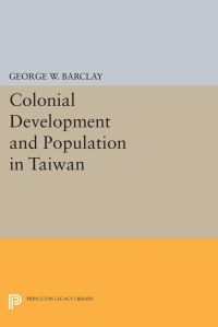 Book Cover for Colonial Development and Population in Taiwan by George Watson Barclay