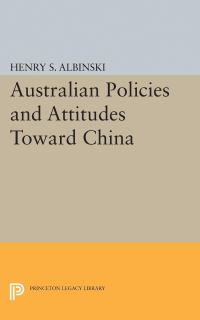 Book Cover for Australian Policies and Attitudes Toward China by Henry Stephen Albinski