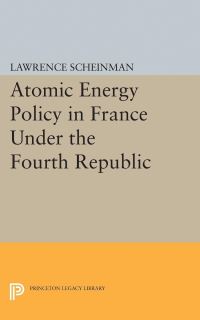 Book Cover for Atomic Energy Policy in France Under the Fourth Republic by Lawrence Scheinman