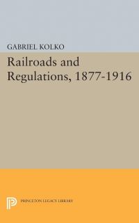 Book Cover for Railroads and Regulations, 1877-1916 by Gabriel Kolko