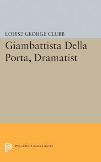 Book Cover for Giambattista Della Porta, Dramatist by Louise George Clubb