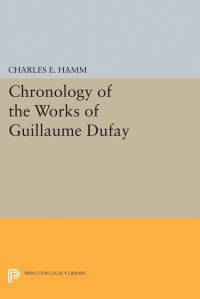 Book Cover for Chronology of the Works of Guillaume Dufay by Charles Edward Hamm