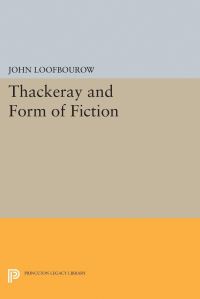Book Cover for Thackeray and Form of Fiction by John Loofbourow