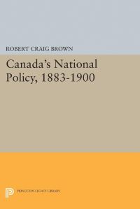Book Cover for Canada's National Policy, 1883-1900 by Robert Craig Brown