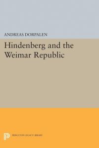 Book Cover for Hindenberg and the Weimar Republic by Andreas Dorpalen