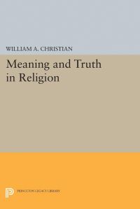 Book Cover for Meaning and Truth in Religion by William A Christian