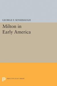 Book Cover for Milton in Early America by George Frank Sensebaugh