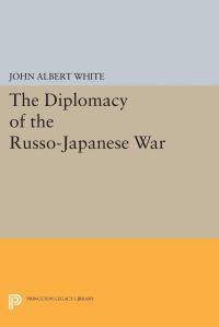 Book Cover for Diplomacy of the Russo-Japanese War by John Albert White