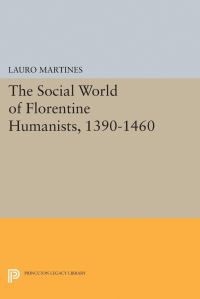 Book Cover for Social World of Florentine Humanists, 1390-1460 by Lauro Martines