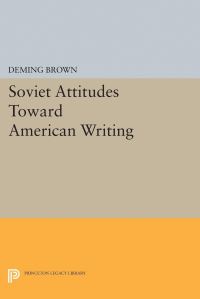 Book Cover for Soviet Attitudes Toward American Writing by Deming Brown