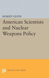 Book Cover for American Scientists and Nuclear Weapons Policy by Robert G Gilpin