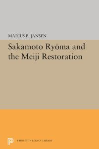 Book Cover for Sakamato Ryoma and the Meiji Restoration by Marius B Jansen