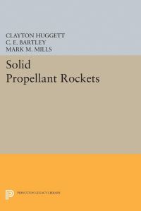 Book Cover for Solid Propellant Rockets by Clayton Huggett, C E Bartley, Mark M Mills