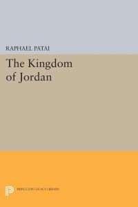 Book Cover for The Kingdom of Jordan by Raphael Patai