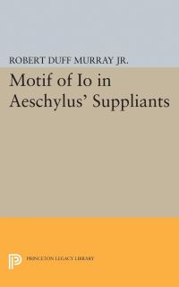 Book Cover for Motif of Io in Aeschylus' Suppliants by Robert Duff Murray