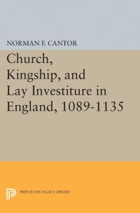 Book Cover for Church, Kingship, and Lay Investiture in England, 1089-1135 by Norman Frank Cantor