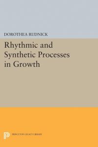 Book Cover for Rhythmic and Synthetic Processes in Growth by Dorothea Rudnick