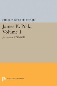 Book Cover for James K. Polk, Vol 1. Jacksonian by Charles Grier Sellers