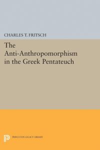 Book Cover for Anti-Anthropomorphism in the Greek Pentateuch by Charles Theodore Fritsch