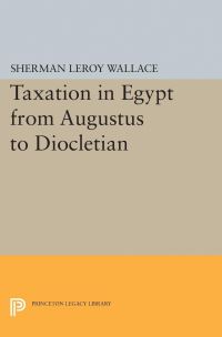 Book Cover for Taxation in Egypt from Augustus to Diocletian by Sherman LeRoy Wallace