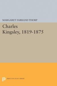 Book Cover for Charles Kingsley, 1819-1875 by Margaret Farrand Thorp